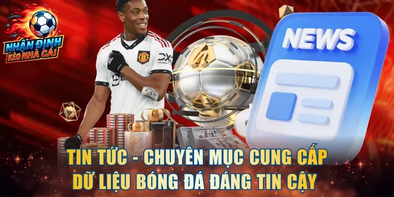 Tin tức - Chuyên mục cung cấp dữ liệu bóng đá đáng tin cậy